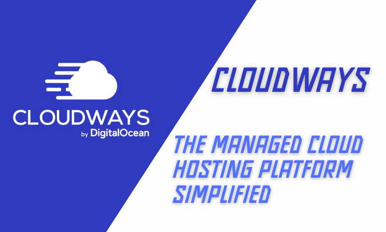 Cloudways The Managed Cloud Hosting Platform Simplified