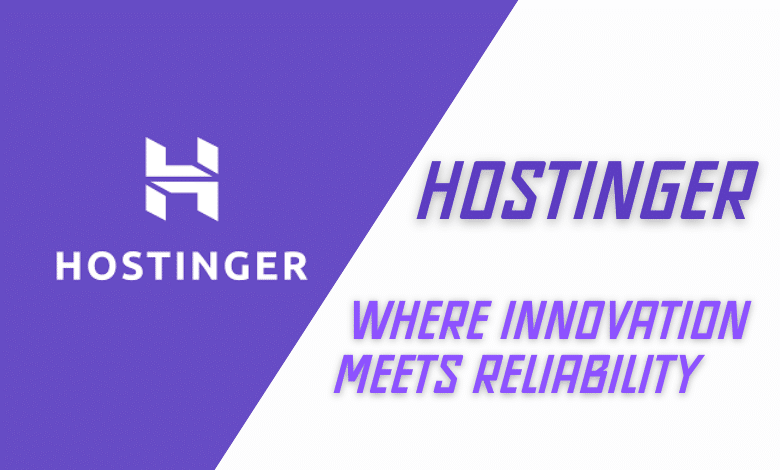 Hostinger Where Innovation Meets Reliability